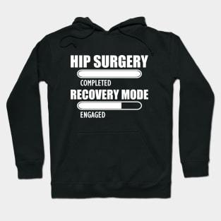 Hip Surgery completed recovery mode engaged Hoodie